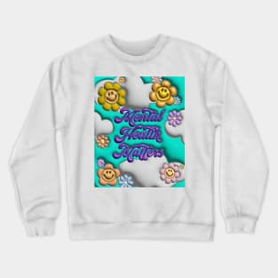 Mental Health Matters 3D Crewneck Sweatshirt